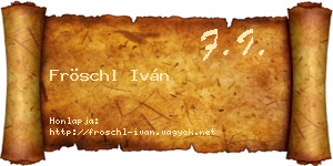 Fröschl Iván névjegykártya